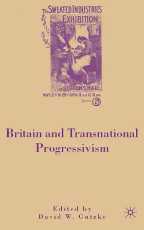 Gutzke | Britain and Transnational Progressivism | Buch | 978-0-230-60580-0 | www.sack.de