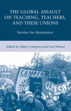 Weiner / Compton |  The Global Assault on Teaching, Teachers, and Their Unions | Buch |  Sack Fachmedien
