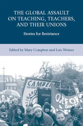 Weiner / Compton |  The Global Assault on Teaching, Teachers, and Their Unions | Buch |  Sack Fachmedien