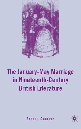 Godfrey | The January-May Marriage in Nineteenth-Century British Literature | Buch | 978-0-230-60673-9 | www.sack.de