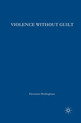 Herlinghaus |  Violence without Guilt | Buch |  Sack Fachmedien