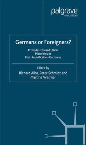 Alba / Schmidt / Wasmer |  Germans or Foreigners? Attitudes Toward Ethnic Minorities in Post-Reunification Germany | eBook | Sack Fachmedien