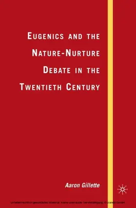 Gillette |  Eugenics and the Nature-Nurture Debate in the Twentieth Century | eBook | Sack Fachmedien