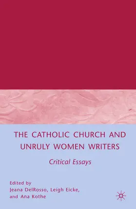DelRosso / Eicke / Kothe |  The Catholic Church and Unruly Women Writers | eBook | Sack Fachmedien