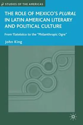 King |  The Role of Mexico's Plural in Latin American Literary and Political Culture | eBook | Sack Fachmedien