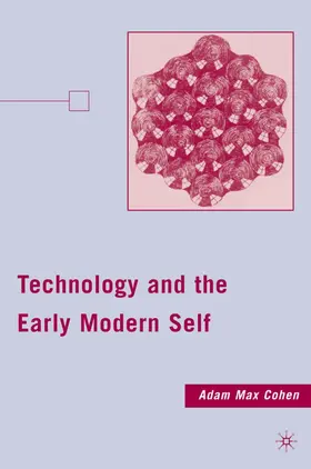 Cohen |  Technology and the Early Modern Self | Buch |  Sack Fachmedien