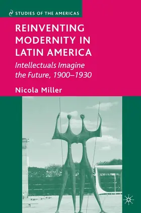 Miller |  Reinventing Modernity in Latin America | eBook | Sack Fachmedien