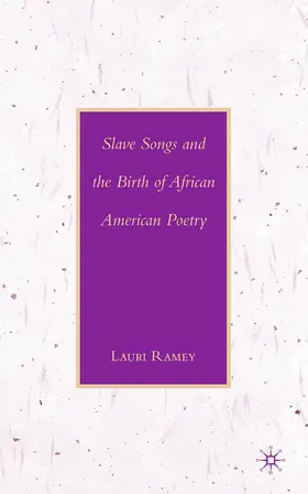 Ramey |  Slave Songs and the Birth of African American Poetry | eBook | Sack Fachmedien