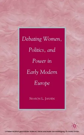 Jansen |  Debating Women, Politics, and Power in Early Modern Europe | eBook | Sack Fachmedien
