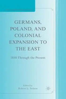 Nelson |  Germans, Poland, and Colonial Expansion to the East | Buch |  Sack Fachmedien