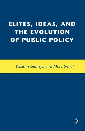 Smyrl / Genieys |  Elites, Ideas, and the Evolution of Public Policy | eBook | Sack Fachmedien