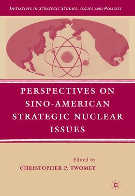 Twomey | Perspectives on Sino-American Strategic Nuclear Issues | E-Book | sack.de