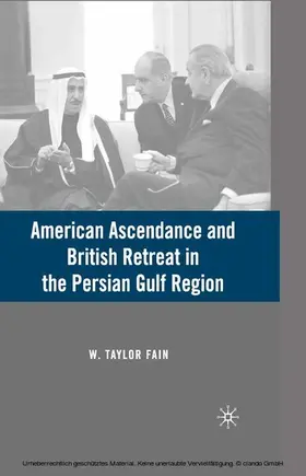 Fain | American Ascendance and British Retreat in the Persian Gulf Region | E-Book | www.sack.de