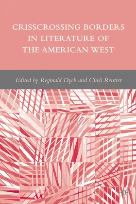 Reutter / Dyck |  Crisscrossing Borders in Literature of the American West | Buch |  Sack Fachmedien