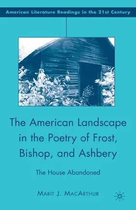 MacArthur |  The American Landscape in the Poetry of Frost, Bishop, and Ashbery | eBook | Sack Fachmedien