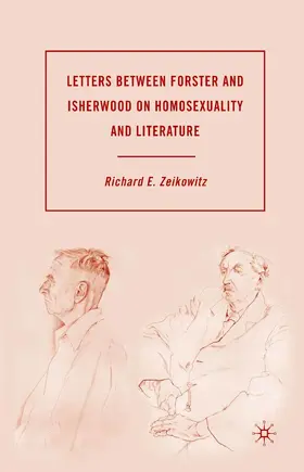 Zeikowitz |  Letters between Forster and Isherwood on Homosexuality and Literature | eBook | Sack Fachmedien