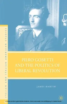 Martin |  Piero Gobetti and the Politics of Liberal Revolution | eBook | Sack Fachmedien