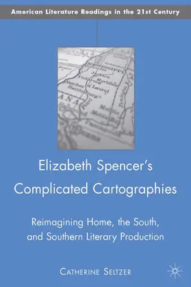 Seltzer |  Elizabeth Spencer's Complicated Cartographies | Buch |  Sack Fachmedien