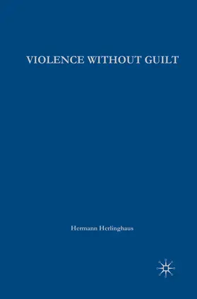 Herlinghaus |  Violence without Guilt | eBook | Sack Fachmedien