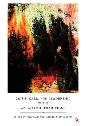 Ochs / Johnson |  Crisis, Call, and Leadership in the Abrahamic Traditions | Buch |  Sack Fachmedien