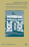Edmundson |  A History of the British Presence in Chile | Buch |  Sack Fachmedien