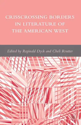 Dyck / Reutter |  Crisscrossing Borders in Literature of the American West | eBook | Sack Fachmedien