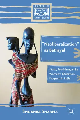 Sharma | "Neoliberalization" as Betrayal | Buch | 978-0-230-61991-3 | www.sack.de