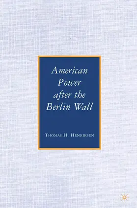 Henriksen |  American Power After the Berlin Wall | Buch |  Sack Fachmedien