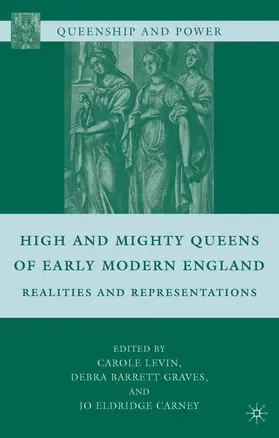 Levin / Barrett-Graves / Carney |  High and Mighty Queens of Early Modern England | Buch |  Sack Fachmedien
