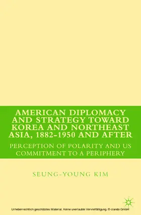 Kim |  American Diplomacy and Strategy toward Korea and Northeast Asia, 1882 - 1950 and After | eBook | Sack Fachmedien