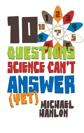 Hanlon |  10 Questions Science Can't Answer (Yet) | Buch |  Sack Fachmedien
