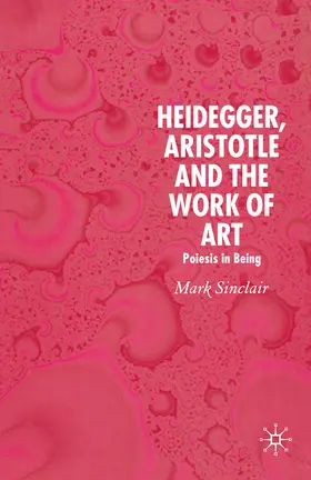Sinclair |  Heidegger, Aristotle and the Work of Art | eBook | Sack Fachmedien