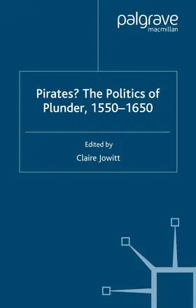 Jowitt |  Pirates? The Politics of Plunder, 1550-1650 | eBook | Sack Fachmedien