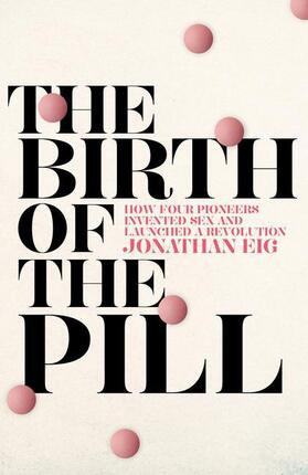 Eig |  The Birth of the Pill | Buch |  Sack Fachmedien