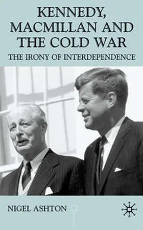 Ashton |  Kennedy, Macmillan and the Cold War | eBook | Sack Fachmedien