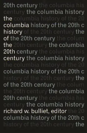 Bulliet |  The Columbia History of the Twentieth Century | Buch |  Sack Fachmedien