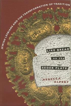 Alpert | Like Bread on the Seder Plate - Jewish Lesbians & the Transformation of Tradition (Paper) | Buch | 978-0-231-09661-4 | sack.de