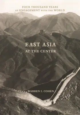 Cohen |  East Asia at the Center - Four Thousand Years of Engagement with the World | Buch |  Sack Fachmedien
