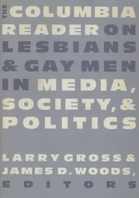 Gross / Woods |  The Columbia Reader on Lesbians and Gay Men in Media, Society, & Politics | Buch |  Sack Fachmedien