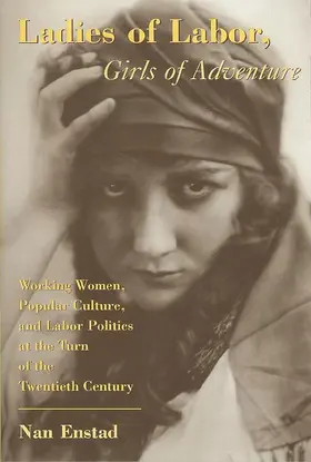 Enstad |  Ladies of Labor, Girls of Adventure | Buch |  Sack Fachmedien