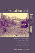 Katznelson |  Desolation and Enlightenment - Political Knowledge after Total War, Totalitarianism and the Holocaust | Buch |  Sack Fachmedien