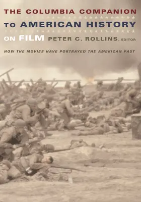 Rollins |  The Columbia Companion to American History on Film  - How the Movies Have Portrayed the American Past | Buch |  Sack Fachmedien