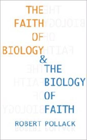 Pollack | The Faith of Biology and the Biology of Faith | Buch | 978-0-231-11507-0 | sack.de