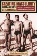 España-Maram |  Creating Masculinity in Los Angeles&#8242;s Little Manila - Working Class Filipinos and Popular Culture in the United States | Buch |  Sack Fachmedien