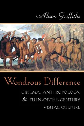 Griffiths |  Wondrous Difference - Cinema, Anthropology, & Turn-of-the-Century Visual Culture | Buch |  Sack Fachmedien