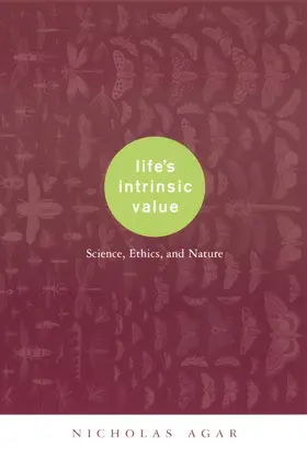 Agar |  Life&#8242;s Intrinsic Value - Science, Ethics, & Nature | Buch |  Sack Fachmedien