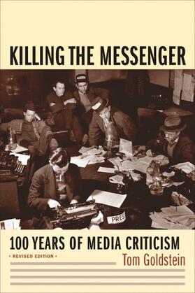 Goldstein | Killing the Messenger - 100 Years of Media  Criticism 2e | Buch | 978-0-231-11833-0 | sack.de