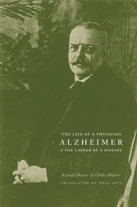 Maurer |  Alzheimer - The Life of a Physician and the Career  of a Disease | Buch |  Sack Fachmedien