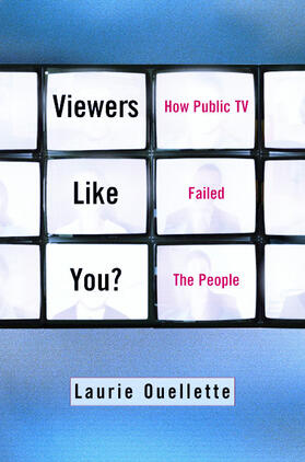 Ouellette | Viewers Like You? - How Public TV Failed the People | Buch | 978-0-231-11942-9 | sack.de