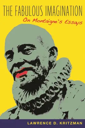 Kritzman |  The Fabulous Imagination - On Montaigne′s Essays | Buch |  Sack Fachmedien